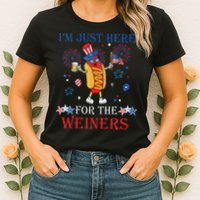 Funny Im Just Here For The Wieners 4Th Of July Womens T-Shirt