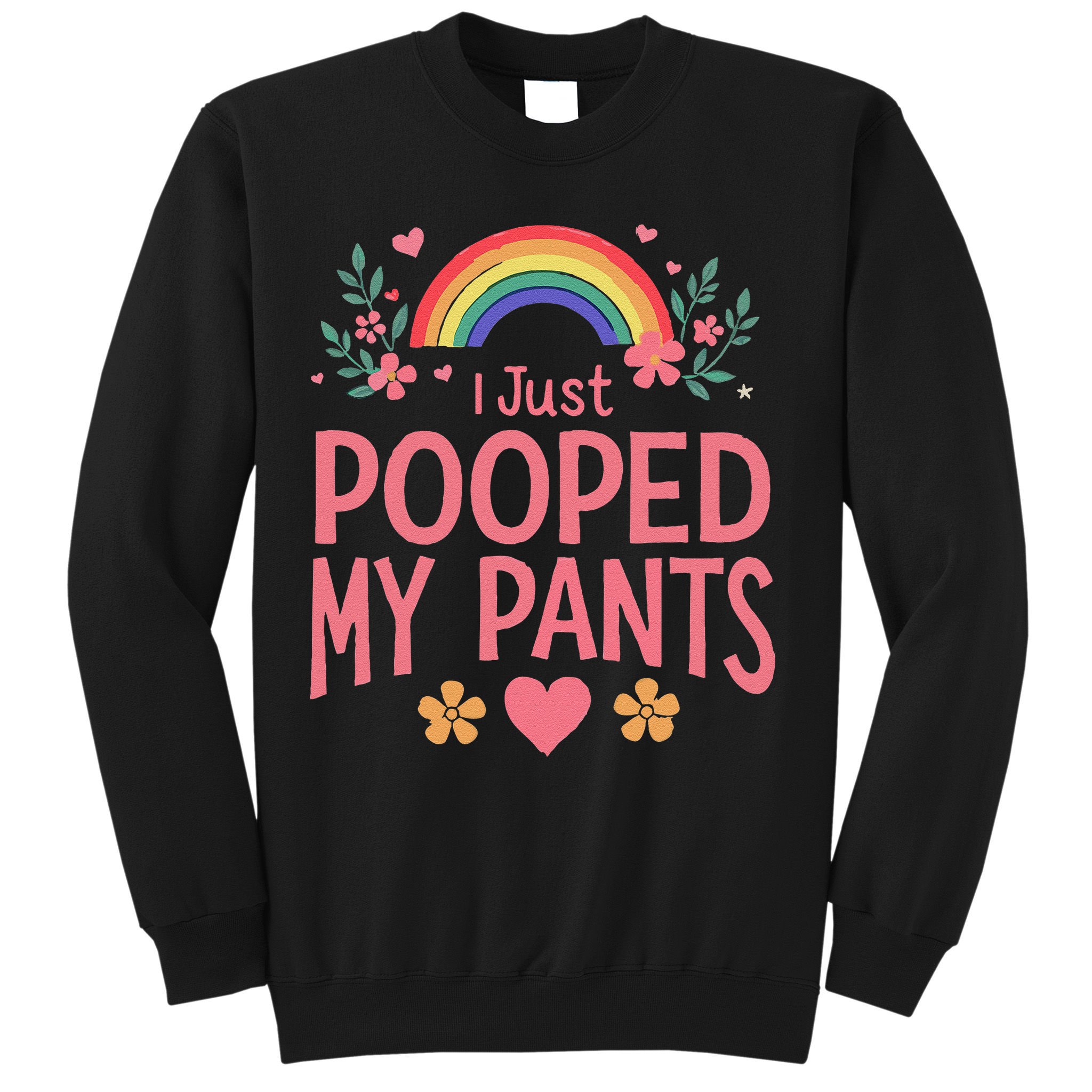 Funny I Just Pooped My Pants Humor Meme Funny Adult Joke Sweatshirt