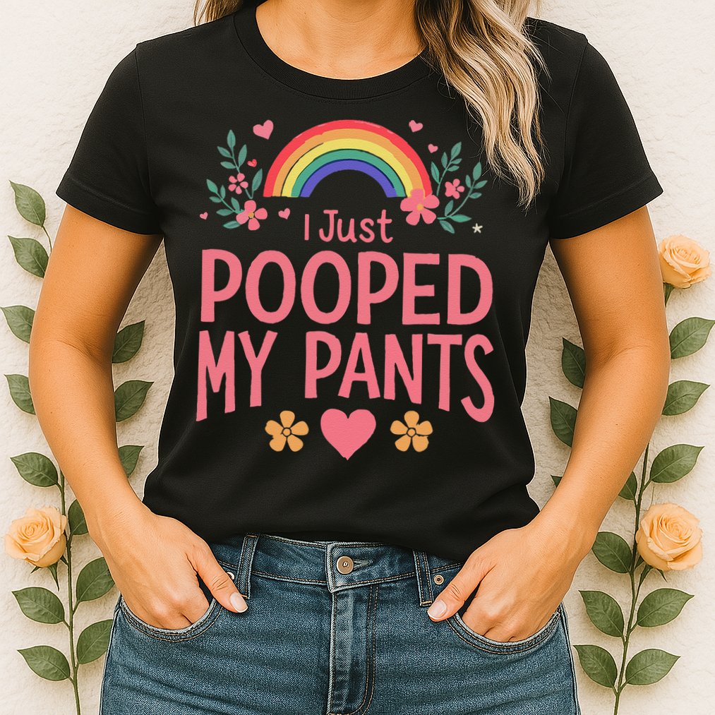 Funny I Just Pooped My Pants Humor Meme Funny Adult Joke Womens T-Shirt
