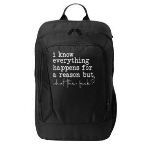 Funny I Know Everything Happens For A Reason But Wtf City Backpack