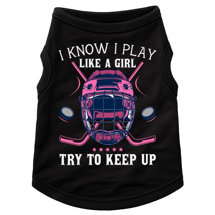 Funny I Know I Play Like A Girl Try To Keep Up Ice Hockey Doggie Tank