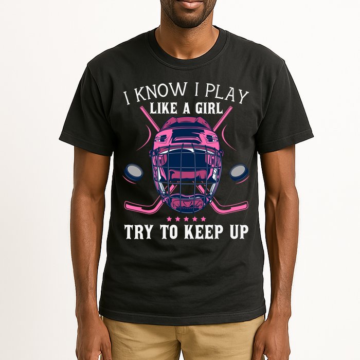 Funny I Know I Play Like A Girl Try To Keep Up Ice Hockey Tall T-Shirt