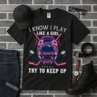 Funny I Know I Play Like A Girl Try To Keep Up Ice Hockey Tall T-Shirt