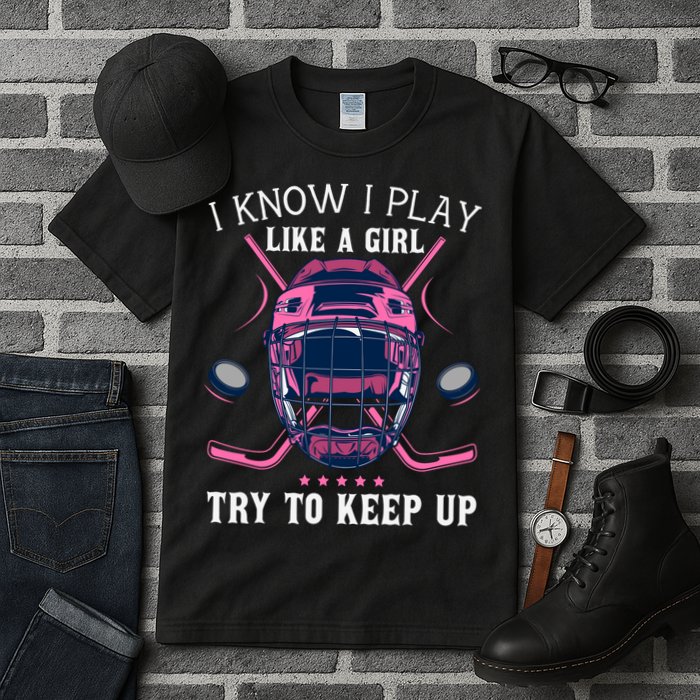 Funny I Know I Play Like A Girl Try To Keep Up Ice Hockey Tall T-Shirt