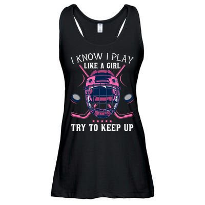 Funny I Know I Play Like A Girl Try To Keep Up Ice Hockey Ladies Essential Flowy Tank