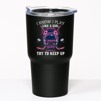 Funny I Know I Play Like A Girl Try To Keep Up Ice Hockey Tumbler