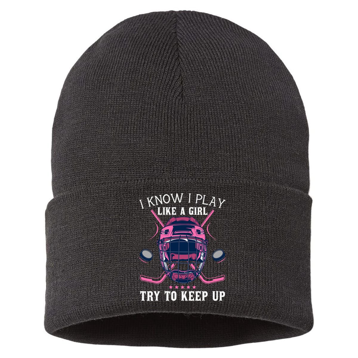 Funny I Know I Play Like A Girl Try To Keep Up Ice Hockey Sustainable Knit Beanie