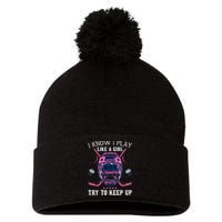 Funny I Know I Play Like A Girl Try To Keep Up Ice Hockey Pom Pom 12in Knit Beanie