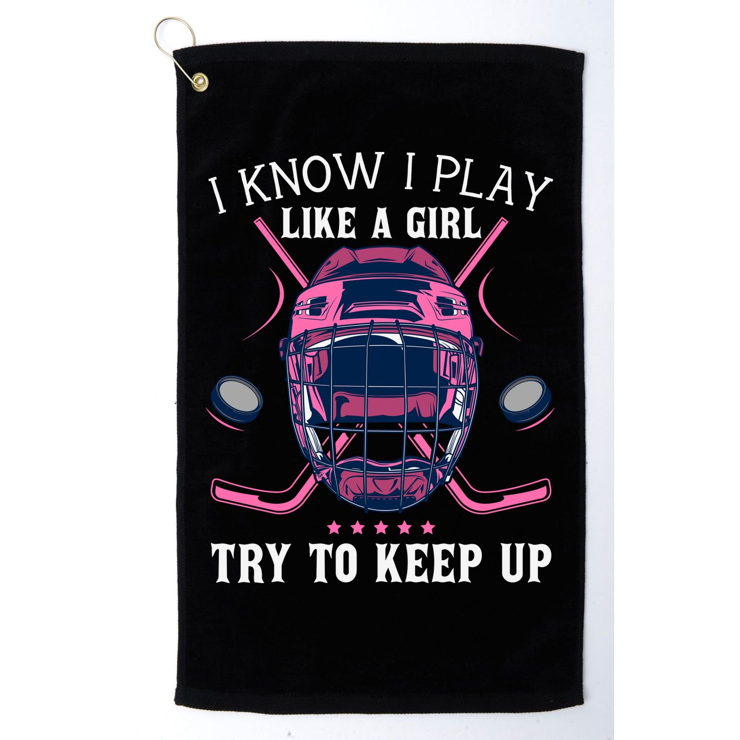 Funny I Know I Play Like A Girl Try To Keep Up Ice Hockey Golf Towel