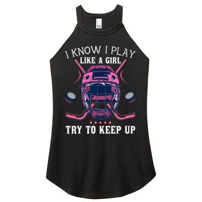 Funny I Know I Play Like A Girl Try To Keep Up Ice Hockey Women's Perfect Tri Rocker Tank