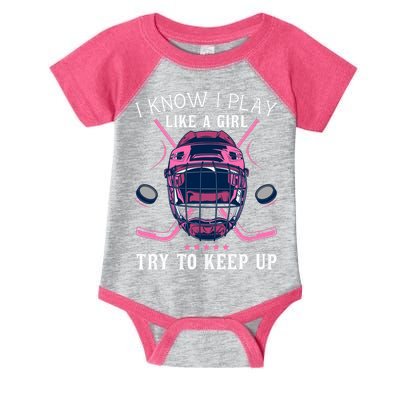 Funny I Know I Play Like A Girl Try To Keep Up Ice Hockey Infant Baby Jersey Bodysuit