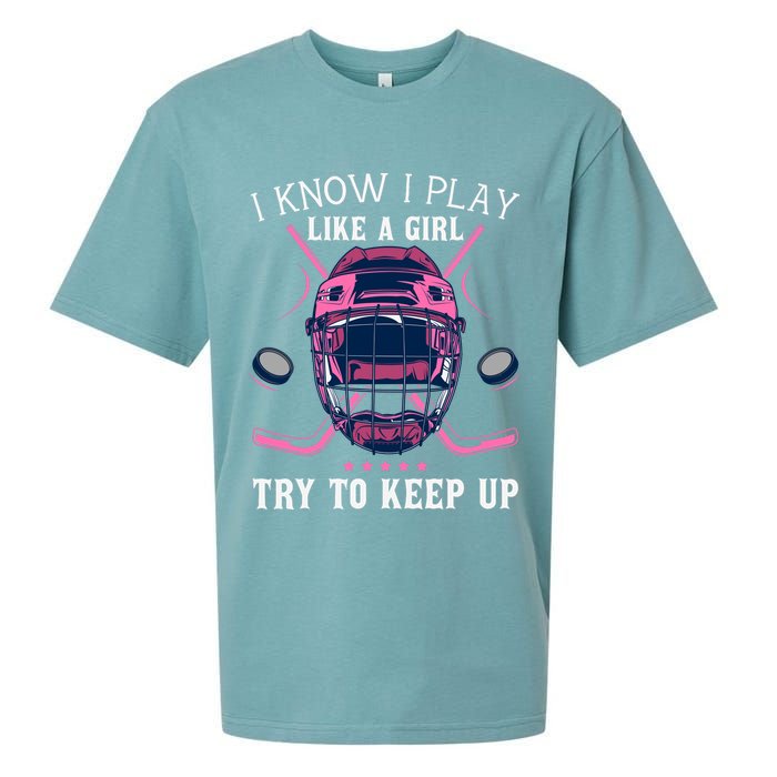 Funny I Know I Play Like A Girl Try To Keep Up Ice Hockey Sueded Cloud Jersey T-Shirt