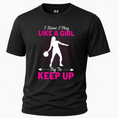 Funny I Know I Play Like A Girl Try To Keep Up Basketball Gift Performance Shirt