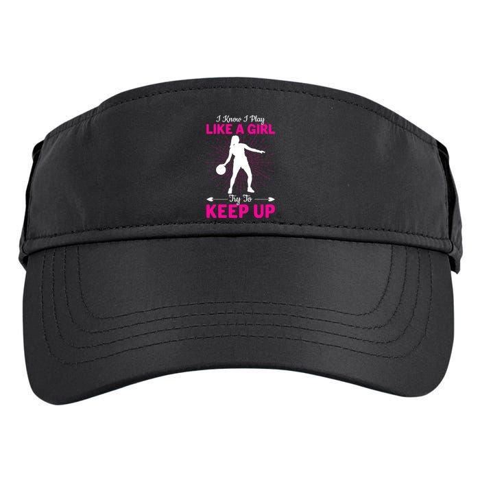 Funny I Know I Play Like A Girl Try To Keep Up Basketball Gift Adult Drive Performance Visor