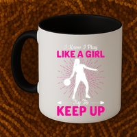 Funny I Know I Play Like A Girl Try To Keep Up Basketball Gift Mug
