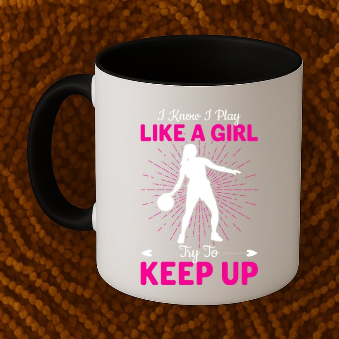 Funny I Know I Play Like A Girl Try To Keep Up Basketball Gift Mug