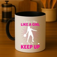 Funny I Know I Play Like A Girl Try To Keep Up Basketball Gift Mug