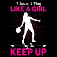 Funny I Know I Play Like A Girl Try To Keep Up Basketball Gift Mug