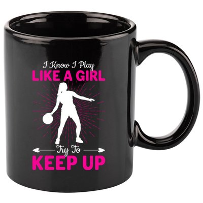 Funny I Know I Play Like A Girl Try To Keep Up Basketball Gift 11oz C Handle Ceramic Mug