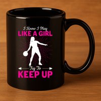 Funny I Know I Play Like A Girl Try To Keep Up Basketball Gift 11oz C Handle Ceramic Mug