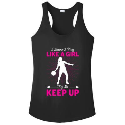 Funny I Know I Play Like A Girl Try To Keep Up Basketball Gift Ladies PosiCharge Competitor Racerback Tank
