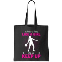 Funny I Know I Play Like A Girl Try To Keep Up Basketball Gift Bag
