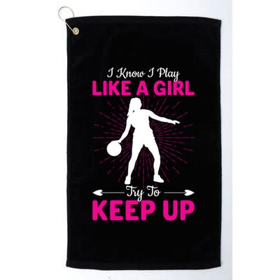 Funny I Know I Play Like A Girl Try To Keep Up Basketball Gift Golf Towel