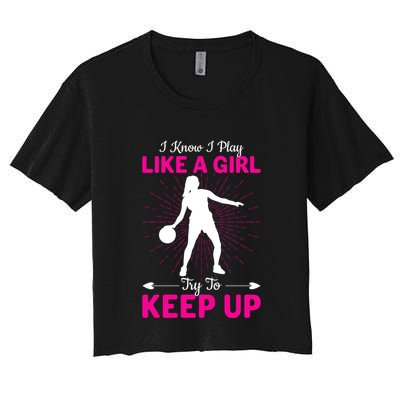 Funny I Know I Play Like A Girl Try To Keep Up Basketball Gift Crop Top