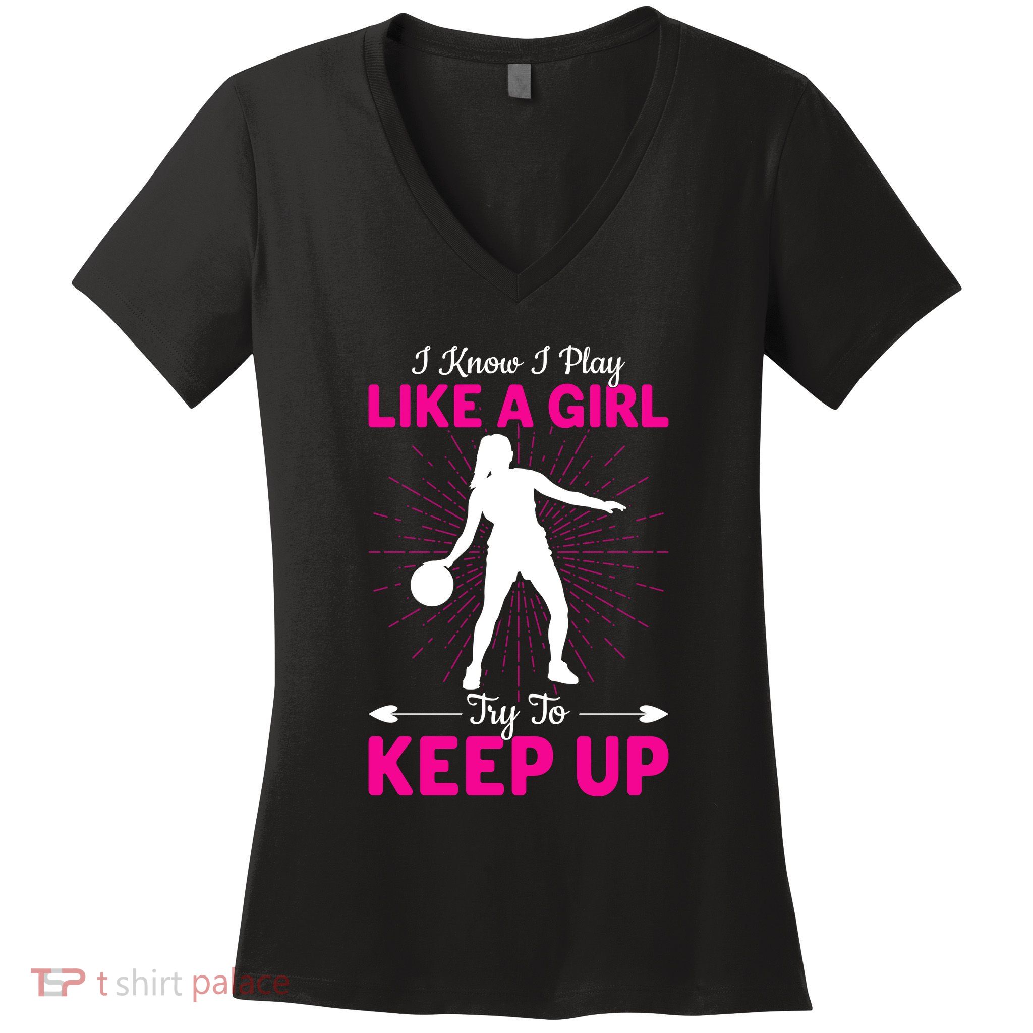 Funny I Know I Play Like A Girl Try To Keep Up Basketball Gift Women's V-Neck T-Shirt
