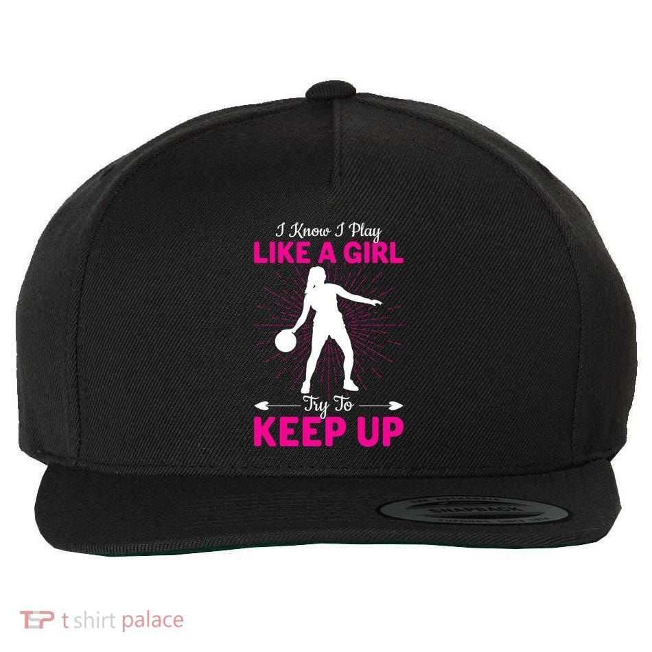 Funny I Know I Play Like A Girl Try To Keep Up Basketball Gift Wool Snapback Cap