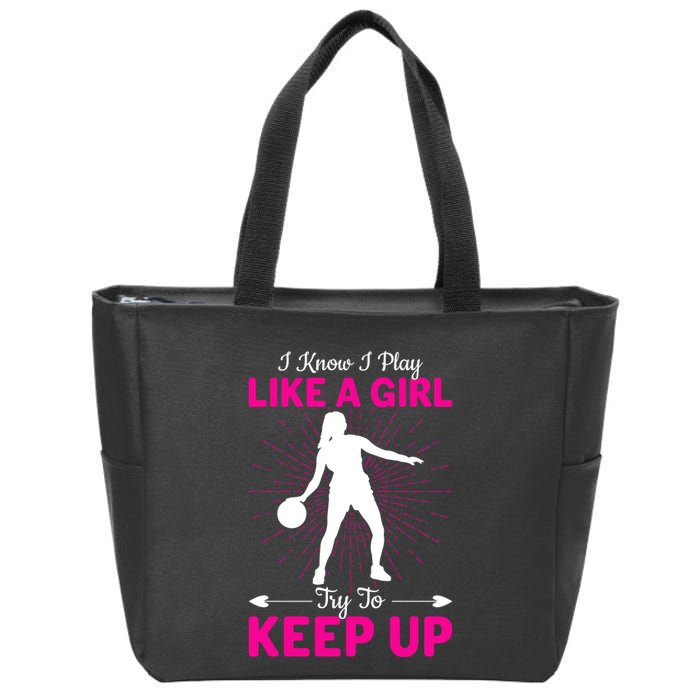 Funny I Know I Play Like A Girl Try To Keep Up Basketball Gift Zip Tote Bag