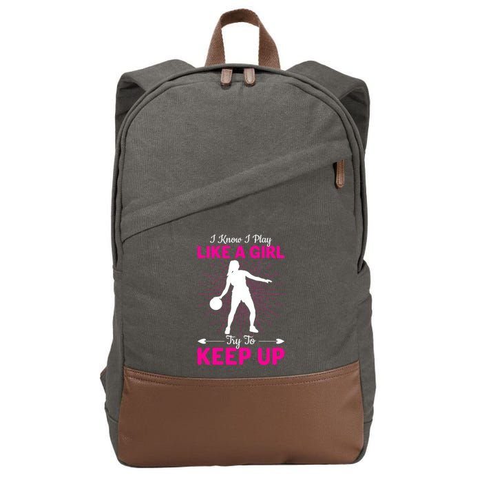 Funny I Know I Play Like A Girl Try To Keep Up Basketball Gift Cotton Canvas Backpack