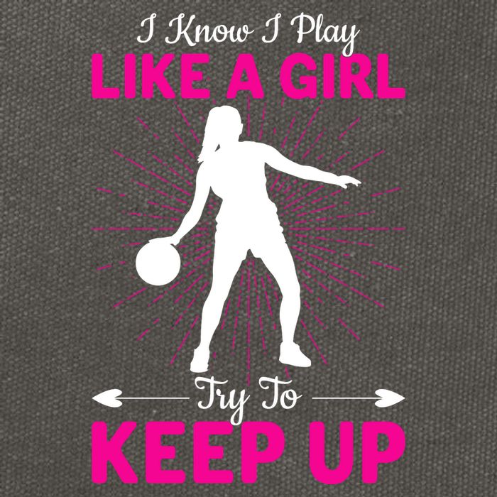 Funny I Know I Play Like A Girl Try To Keep Up Basketball Gift Cotton Canvas Backpack