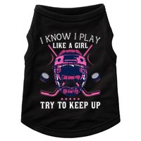 Funny I Know I Play Like A Girl Try To Keep Up Ice Hockey Doggie Tank