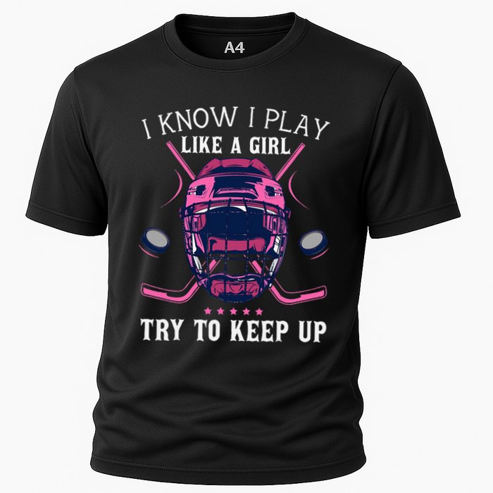 Funny I Know I Play Like A Girl Try To Keep Up Ice Hockey Performance Shirt