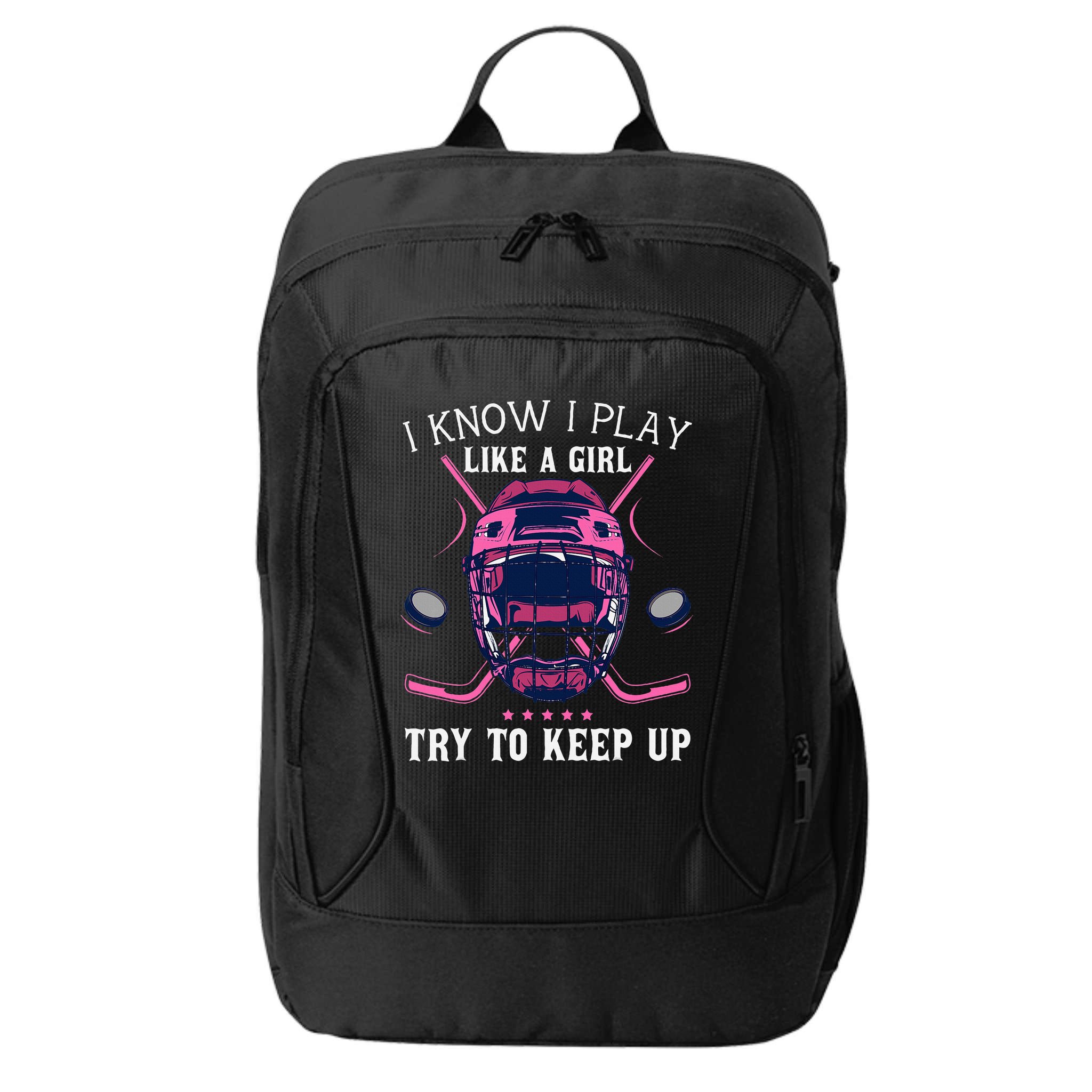 Funny I Know I Play Like A Girl Try To Keep Up Ice Hockey City Backpack