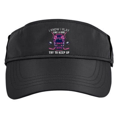 Funny I Know I Play Like A Girl Try To Keep Up Ice Hockey Adult Drive Performance Visor