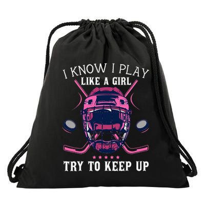 Funny I Know I Play Like A Girl Try To Keep Up Ice Hockey Drawstring Bag
