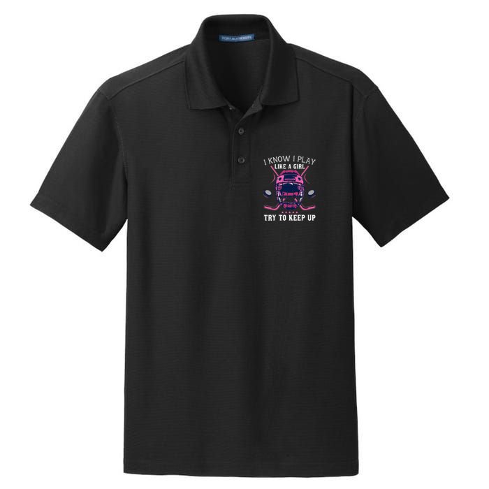 Funny I Know I Play Like A Girl Try To Keep Up Ice Hockey Dry Zone Grid Polo