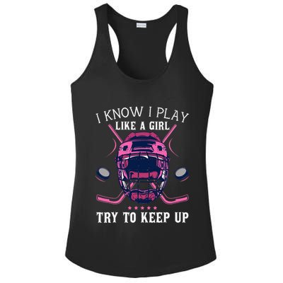 Funny I Know I Play Like A Girl Try To Keep Up Ice Hockey Ladies PosiCharge Competitor Racerback Tank