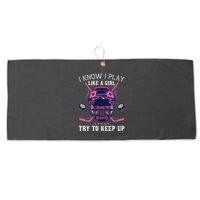 Funny I Know I Play Like A Girl Try To Keep Up Ice Hockey Large Microfiber Waffle Golf Towel