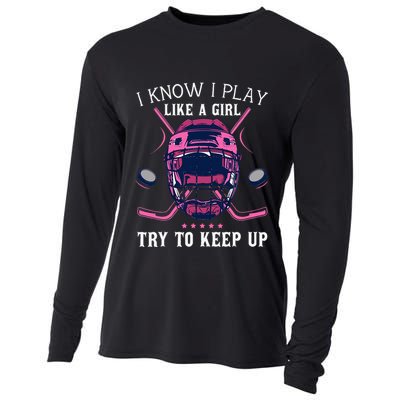 Funny I Know I Play Like A Girl Try To Keep Up Ice Hockey Cooling Performance Long Sleeve Crew