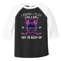 Funny I Know I Play Like A Girl Try To Keep Up Ice Hockey Toddler Fine Jersey T-Shirt