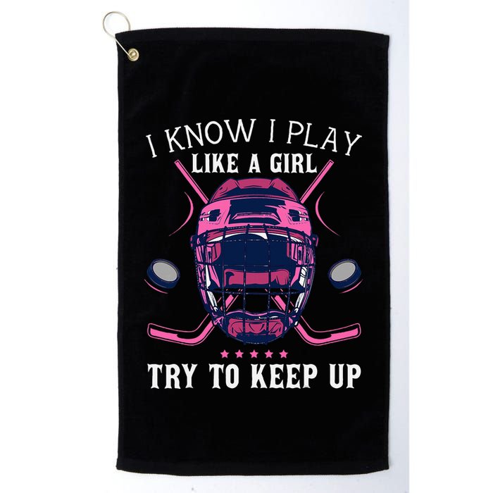 Funny I Know I Play Like A Girl Try To Keep Up Ice Hockey Golf Towel