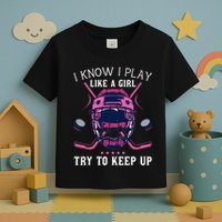 Funny I Know I Play Like A Girl Try To Keep Up Ice Hockey Toddler T-Shirt