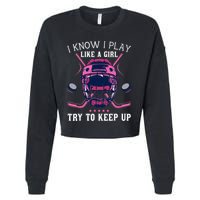 Funny I Know I Play Like A Girl Try To Keep Up Ice Hockey Cropped Pullover Crew