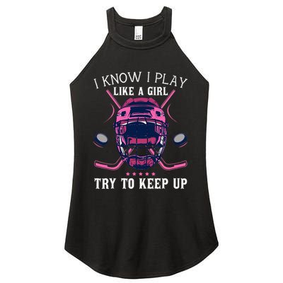 Funny I Know I Play Like A Girl Try To Keep Up Ice Hockey Women's Perfect Tri Rocker Tank