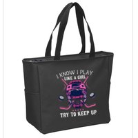 Funny I Know I Play Like A Girl Try To Keep Up Ice Hockey Zip Tote Bag
