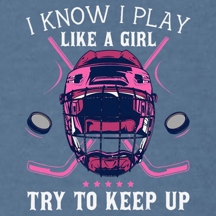 Funny I Know I Play Like A Girl Try To Keep Up Ice Hockey Garment-Dyed Sweatshirt