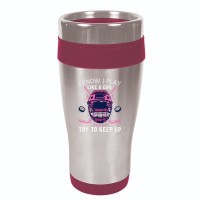Funny I Know I Play Like A Girl Try To Keep Up Ice Hockey 16oz Travel Tumbler